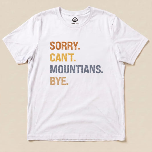 Hike Tee T-Shirt White / S Sorry, Mountains, Bye Shirt