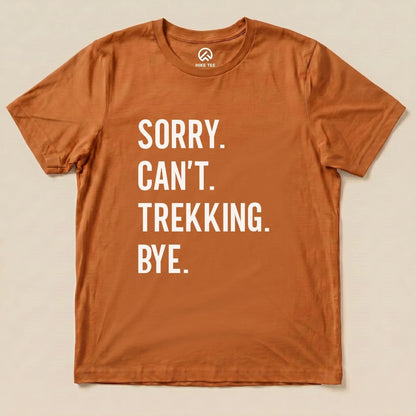 Sorry. Trekking. Bye. Shirt Hike Tee T-Shirt Autumn / S