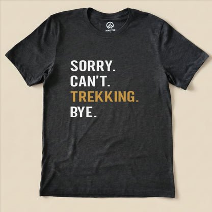 Sorry. Trekking. Bye. Shirt Hike Tee T-Shirt Dark Grey Heather / S