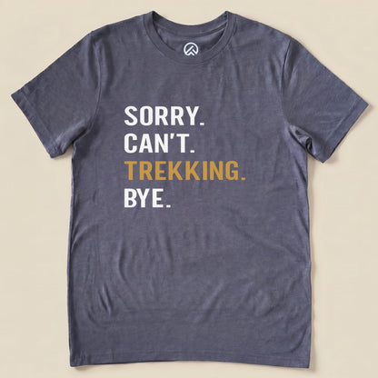 Sorry. Trekking. Bye. Shirt Hike Tee T-Shirt Heather Navy / S