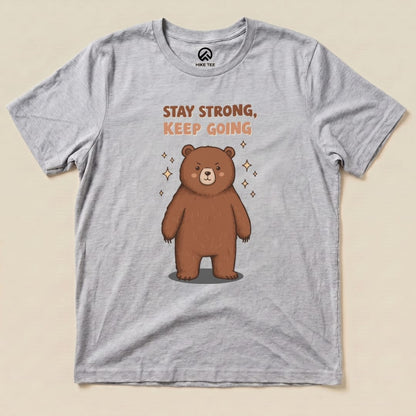 Stay Strong Keep Going Bear Shirt Hike Tee T-Shirt Athletic Heather / S