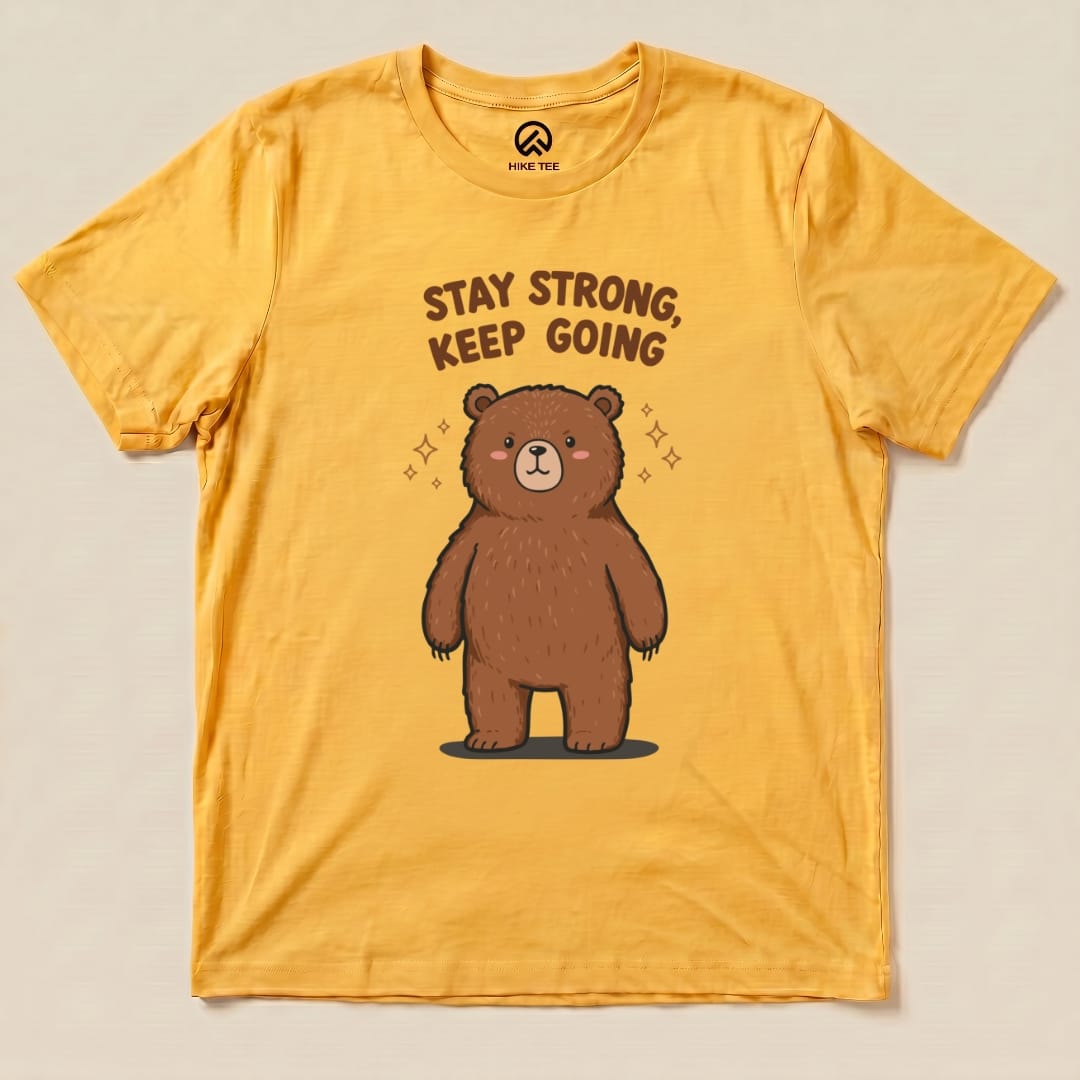 Stay Strong Keep Going Bear Shirt Hike Tee T-Shirt Gold / S