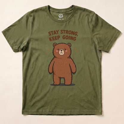 Stay Strong Keep Going Bear Shirt Hike Tee T-Shirt Military Green / S