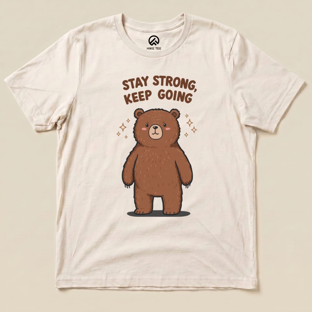 Stay Strong Keep Going Bear Shirt Hike Tee T-Shirt Natural / S