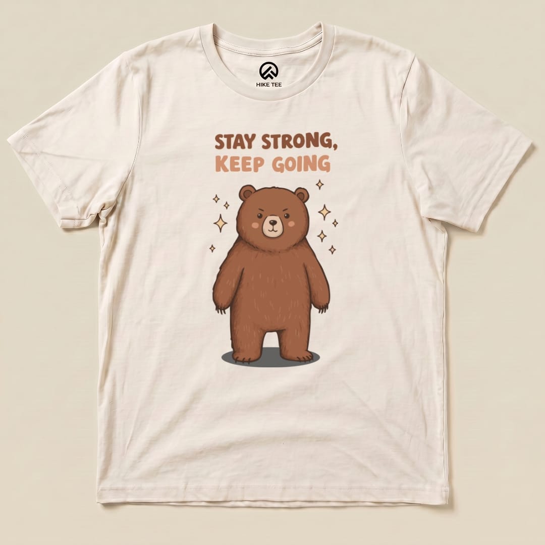 Stay Strong Keep Going Bear Shirt Hike Tee T-Shirt Natural / S
