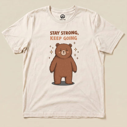 Stay Strong Keep Going Bear Shirt Hike Tee T-Shirt Natural / S