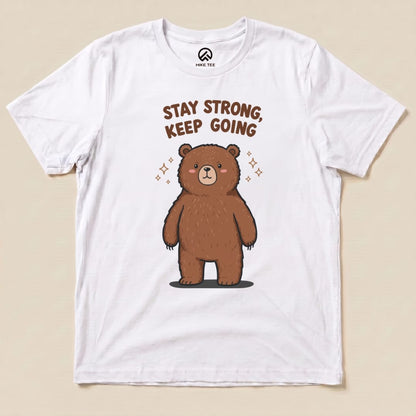 Stay Strong Keep Going Bear Shirt Hike Tee T-Shirt White / S