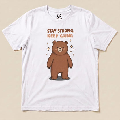 Stay Strong Keep Going Bear Shirt Hike Tee T-Shirt White / S