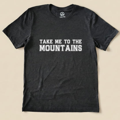 Take Me To The Mountains Shirt Hike Tee T-Shirt Dark Grey Heather / S