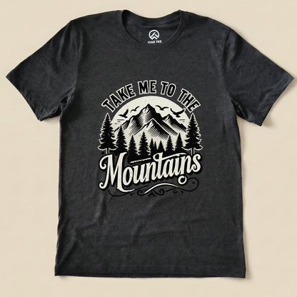 Take me to the Mountains Shirt Hike Tee T-Shirt Dark Grey Heather / S