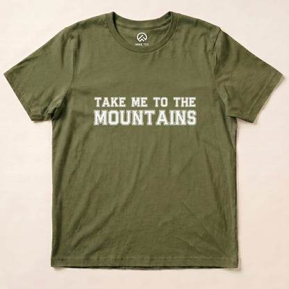 Take Me To The Mountains Shirt Hike Tee T-Shirt Military Green / S