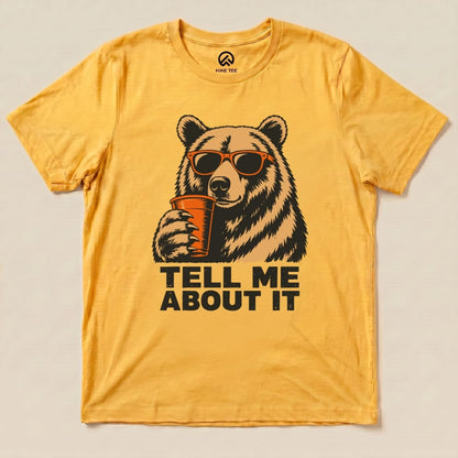 Tell me about it Bear Shirt Hike Tee T-Shirt Gold / S