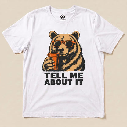Tell me about it Bear Shirt Hike Tee T-Shirt White / S