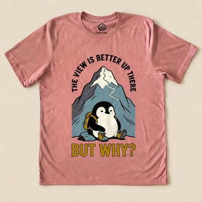 The View Is Better Up There Shirt