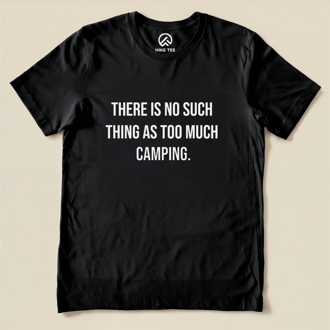 Too Much Camping Shirt Hike Tee T-Shirt Black / S