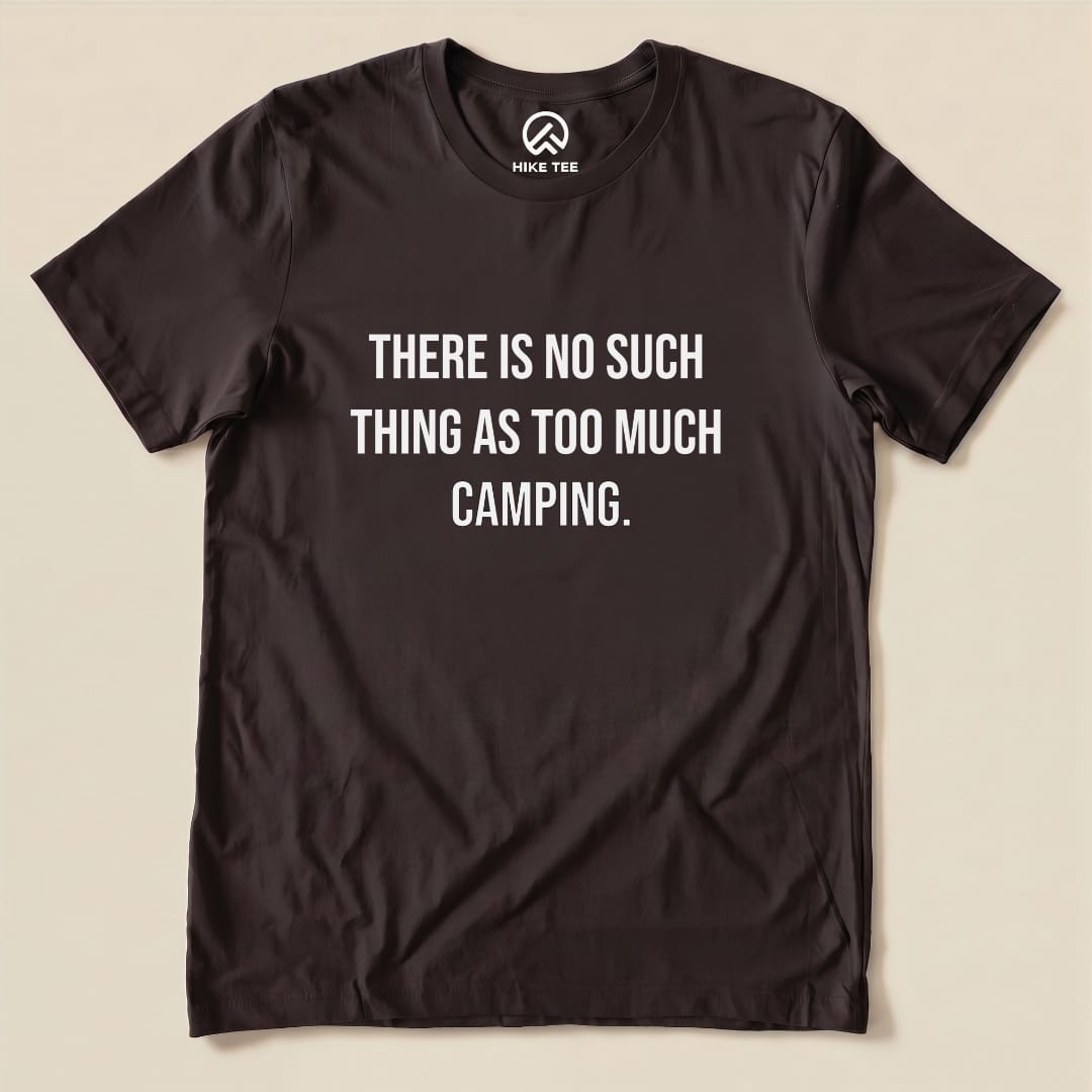 Too Much Camping Shirt Hike Tee T-Shirt Brown / S