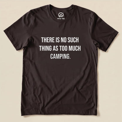 Too Much Camping Shirt Hike Tee T-Shirt Brown / S