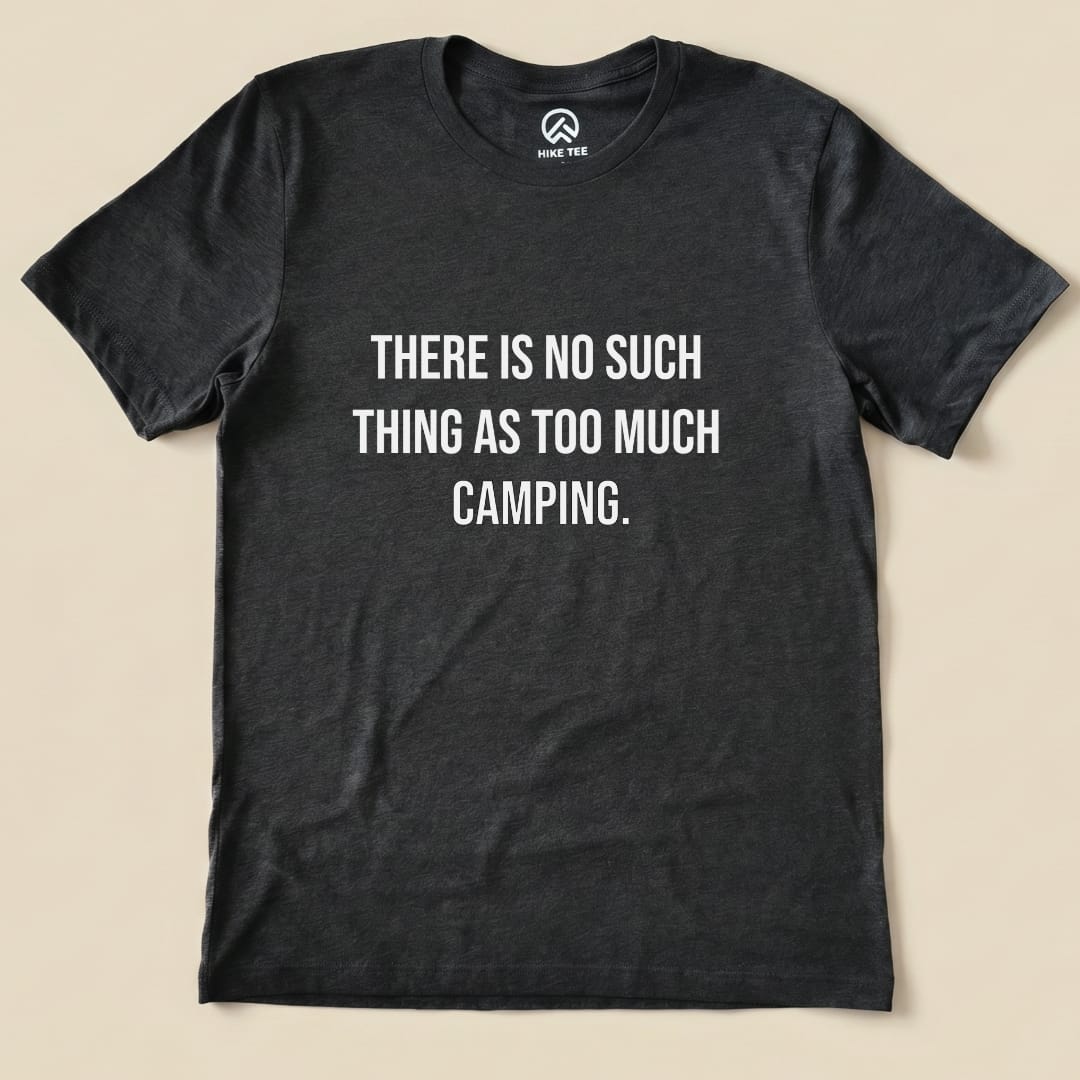 Too Much Camping Shirt Hike Tee T-Shirt Dark Grey Heather / S