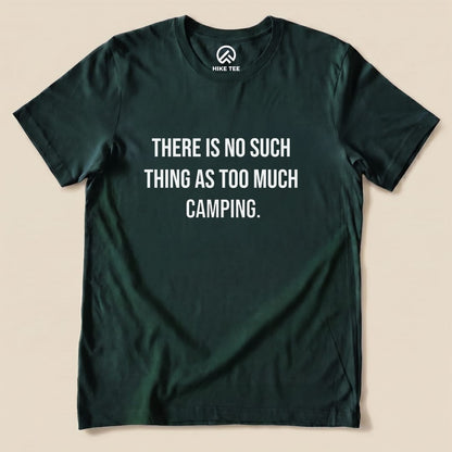 Too Much Camping Shirt Hike Tee T-Shirt Forest / S