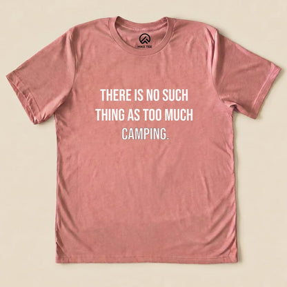 Too Much Camping Shirt Hike Tee T-Shirt Heather Mauve / S