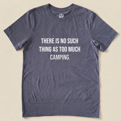 Too Much Camping Shirt Hike Tee T-Shirt Heather Navy / S