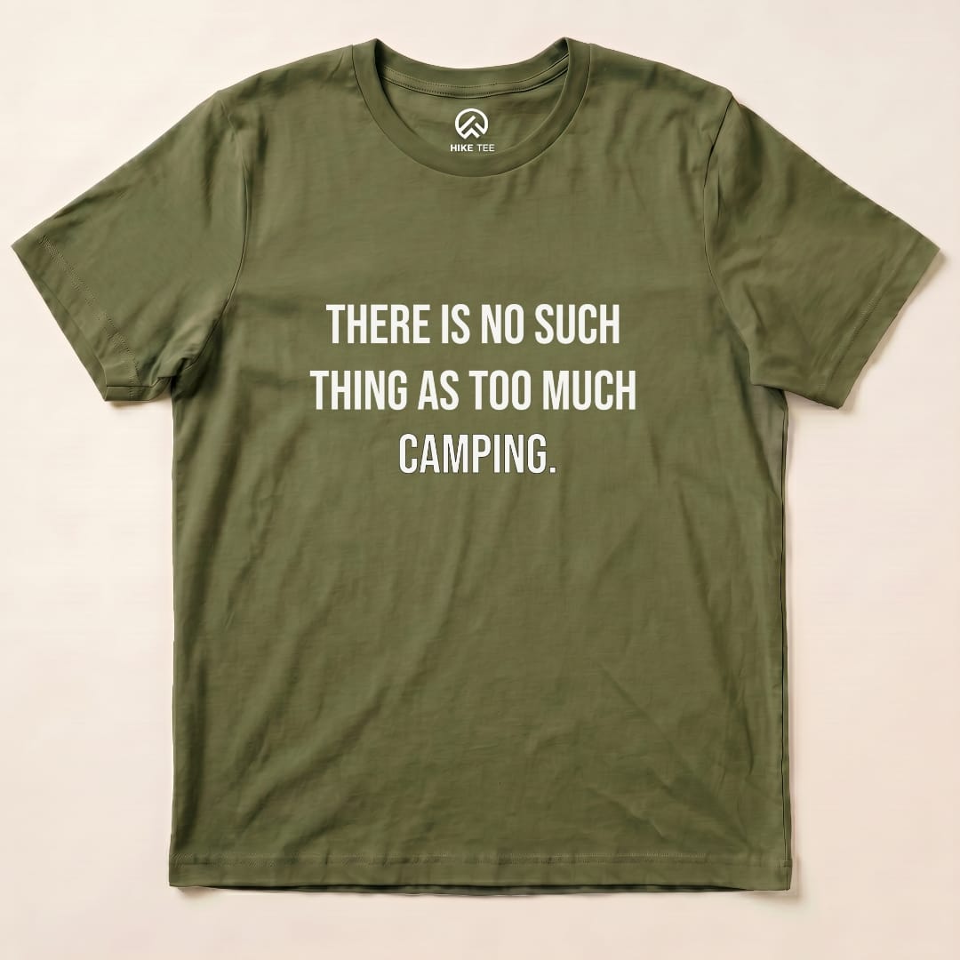 Too Much Camping Shirt Hike Tee T-Shirt Military Green / S