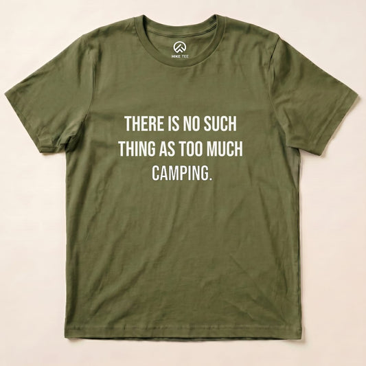 Too Much Camping Shirt Hike Tee T-Shirt Military Green / S