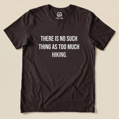 Too Much Hiking Shirt Hike Tee T-Shirt Brown / S