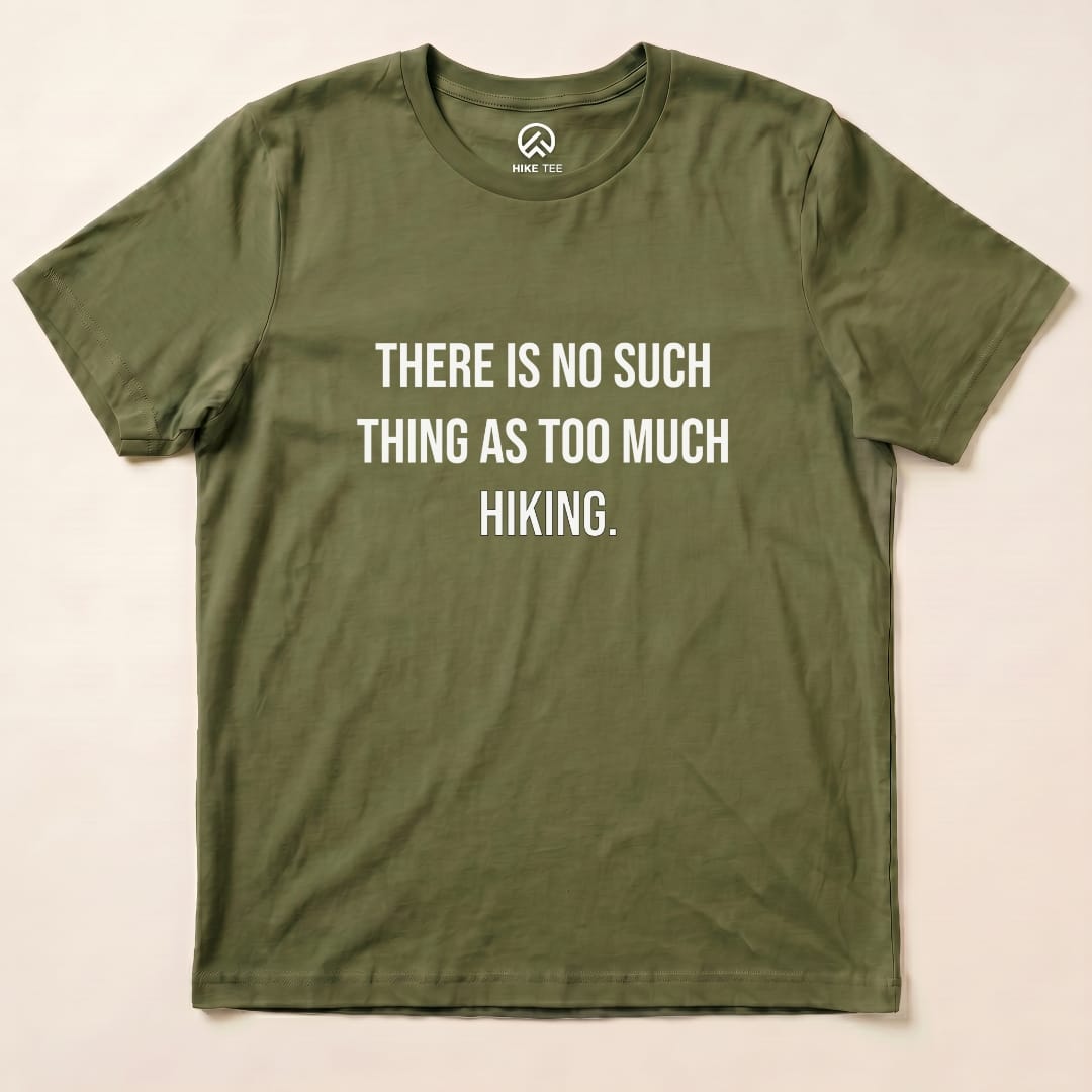 Too Much Hiking Shirt Hike Tee T-Shirt Military Green / S