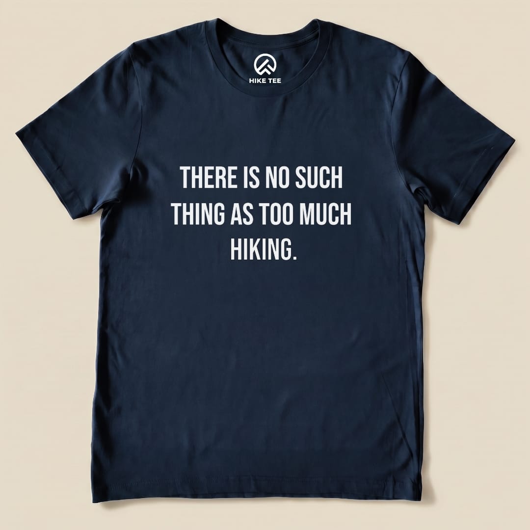 Too Much Hiking Shirt Hike Tee T-Shirt Navy / S