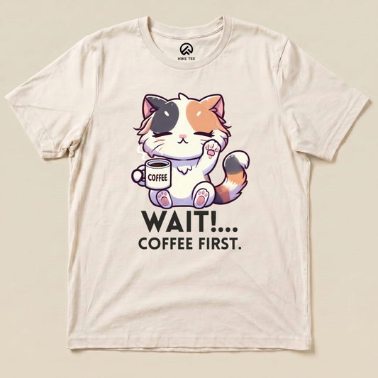 Wait... Coffee First Shirt Hike Tee T-Shirt Natural / S