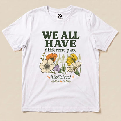 We All Have Different Pace Shirt