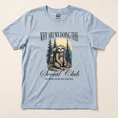 Why Are We Doing This Shirt Hike Tee T-Shirt Baby Blue / S