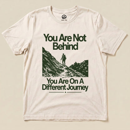 You Are Not Behind Shirt