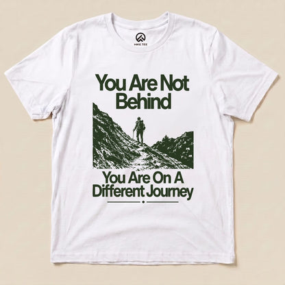 You Are Not Behind Shirt